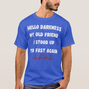 Hallo Dunkelheit mein alter Freund ich stand schne T-Shirt
