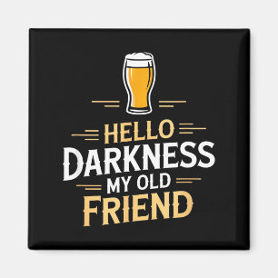 Hallo Dunkelheit mein alter Freund lustiger Bier-S Magnet