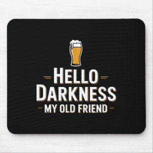Hallo Dunkelheit mein alter Freund lustiger Bier-S Mousepad