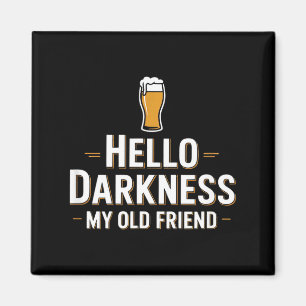 Hallo Dunkelheit mein alter Freund lustiger Bierau Magnet