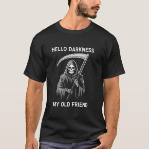 Hallo Dunkelheit mein alter Freund Sensenmann T-Shirt