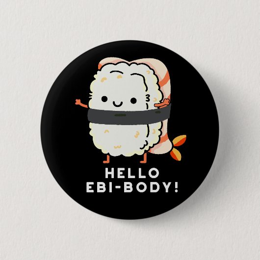 Hallo Ebi-body Funny Ebi Sushi Pun Dark BG Button (Vorderseite)