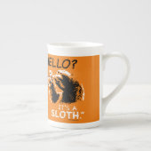 "Hallo? Es ist ein SLOTH."Tasse Porzellantasse (Rechts)