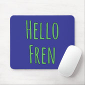 Hallo Fren Mousepad (Mit Mouse)