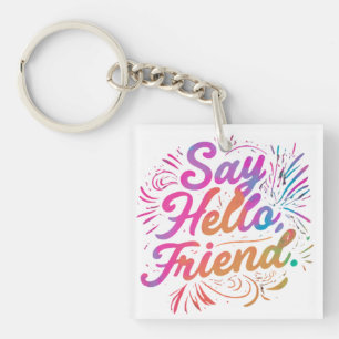 Hallo, Freund! Schlüsselanhänger