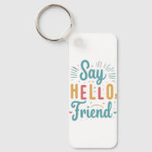 Hallo, Freund! Schlüsselanhänger (Vorderseite)