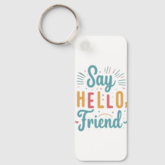 Hallo, Freund! Schlüsselanhänger (Vorderseite)