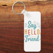 Hallo, Freund! Schlüsselanhänger (Vorderseite)