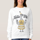 Hallo Fünfzig 50. Geburtstag Gans Sweatshirt (Vorderseite)