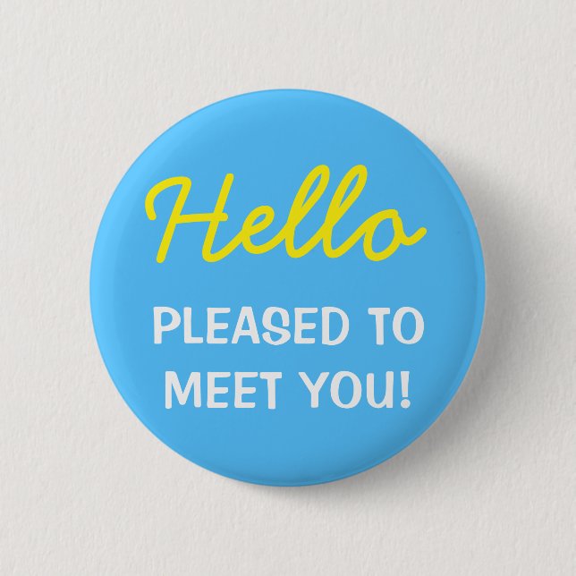 "Hallo" "GEFALLEN, UM SIE ZU TREFFEN!" Knopf Button (Vorderseite)