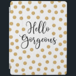 Hallo Gorgeous Girly iPad Hülle<br><div class="desc">Ein schicker goldfarbener,  weißer und schwarzer Polka Dot Pad-Cover mit den Worten,  Hallo wunderschön. Ein schönes Cover zum Schutz Ihres Pads. Spaß für Mädchen zurück zur Schule. Entworfen für Sie von BlackBerry Boulevard.</div>
