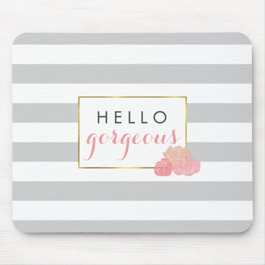 Hallo Gorgeous | Grauer Streifen und Blush Peony Mousepad (Vorne)