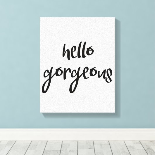 Hallo Gorgeous Leinwanddruck (Insitu (Holzboden))
