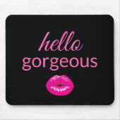 Hallo Gorgeous Maus Pad Mousepad (Vorne)