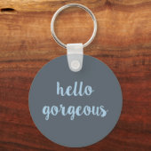 Hallo Gorgeous Schlüsselanhänger (Vorderseite)