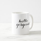 Hallo Gorgeous Tasse (VorderseiteRechts)