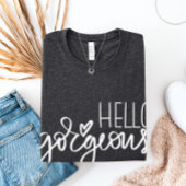 Hallo Gorgeous TShirt, Frauenhemd, Hallo Shirt