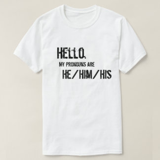 Hallo. He/Him/His Shirt