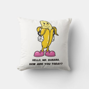 Hallo Herr Banana Wie geht es dir heute? Dekokisse Kissen
