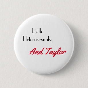 Hallo Heterosexuelle und Taylor Button