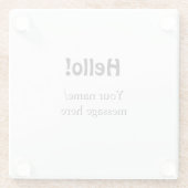 Hallo hinzufügen Namensnachricht einfach minimales Glasuntersetzer (Rückseite)