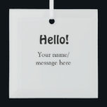 Hallo hinzufügen Namensnachricht einfach minimales Ornament Aus Glas<br><div class="desc">Entwurf</div>