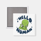 Hallo humane lustige Alien Magnet (Vorderseite/Rückseite)