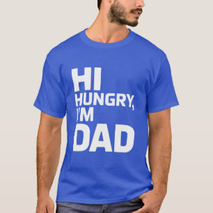 Hallo Hungriger, ich bin Papa T-Shirt