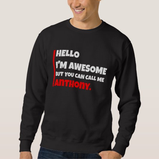 Hallo, ich bin Awesome, aber Sie können mich Antho Sweatshirt (Vorderseite)