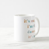 Hallo, ich bin der Tänzer, ich bin der Tänzer, ich Kaffeetasse (VorderseiteRechts)
