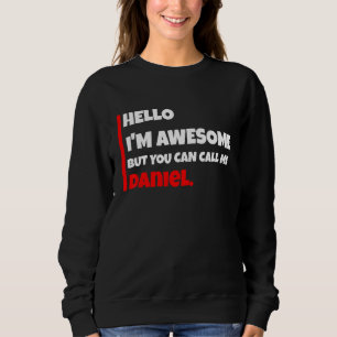 Hallo, ich bin großartig, aber du kannst mich Dani Sweatshirt