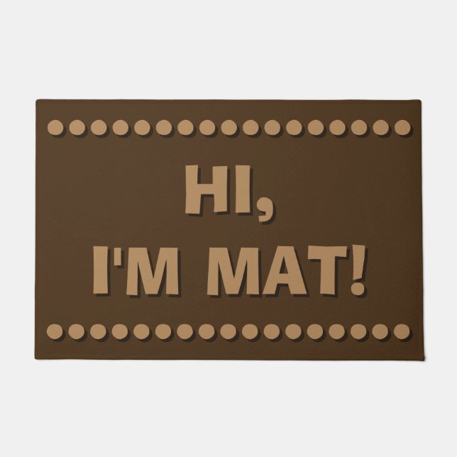 Hallo, ich bin matt! - Funny Door Mat Fußmatte (Vorderseite)