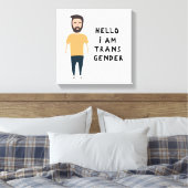 Hallo Ich bin Transgender Leinwanddruck (Insitu (Schlafzimmer))