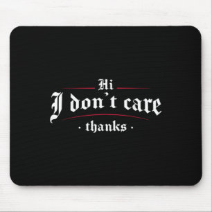 Hallo, ich kümmere mich nicht um Funny Sarcastic Mousepad