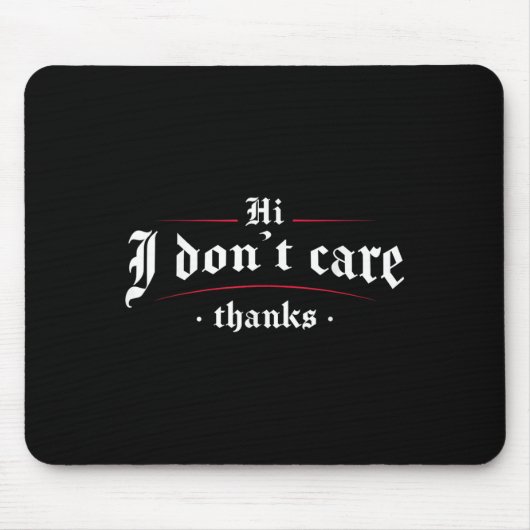 Hallo, ich kümmere mich nicht um Funny Sarcastic Mousepad (Vorne)