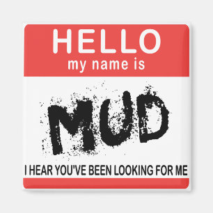 Hallo ist mein Name Schlamm Magnet