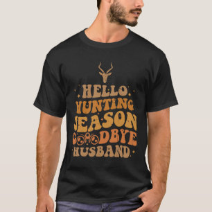 Hallo Jagd Jahreszeit Auf Wiedersehen Husbynd 4 T-Shirt