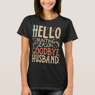Hallo Jagd Season Auf Wiedersehen Husband Hassjagd T-Shirt