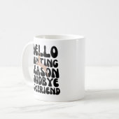 Hallo Jagd Season Goodbye Boyfriend Kaffeetasse (Vorderseite Links)
