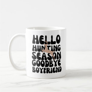 Hallo Jagd Season Goodbye Boyfriend Kaffeetasse