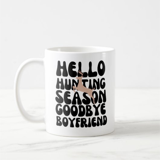 Hallo Jagd Season Goodbye Boyfriend Kaffeetasse (Links)