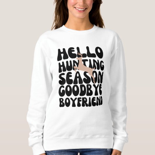 Hallo Jagd Season Goodbye Boyfriend Sweatshirt (Vorderseite)
