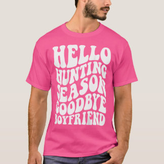 Hallo Jagd Season Goodbye Boyfriend T-Shirt