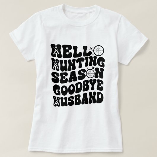 Hallo Jagd Season Goodbye Husband T-Shirt (Design vorne)