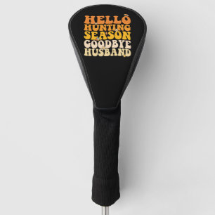 Hallo Jagdsaison Auf Wiedersehen Ehemann Groovy Golf Headcover