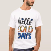 Hallo kalte Tage - Winter T-Shirt (Vorderseite)