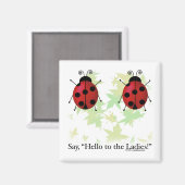 Hallo Ladys Magnet (Vorderseite/Rückseite)