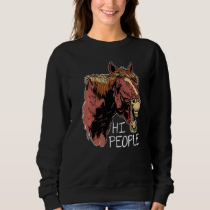 Hallo Leute Grafik Pferdeliebhaber Reitsport Reite Sweatshirt