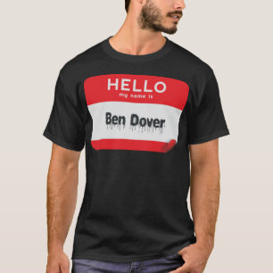 Hallo, mein Name ist Ben Dover' Bend über die sonn T-Shirt