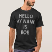 Hallo, mein Name ist Bob T-Shirt (Vorderseite)
